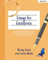 Essays for Excellence: A collection of GCSE essays to support students and teachers in achieving  success