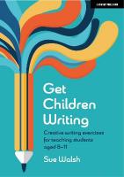 Get Children Writing: Creative writing exercises for teaching students aged  811
