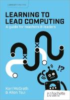 Learning to Lead Computing: A guide for teachers and leaders