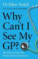 Why Cant I See My GP?: The Past, Present and Future of General Practice