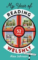 My Year of Reading Welshly: Discovering Wales in 52 Books