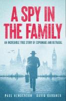 Spy In The Family: An Incredible True Story of Espionage and Betrayal