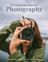 Compact Beginner's Guide to Photography: Everything you need to start creating today
