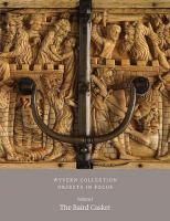Wyvern Collection: Objects in Focus: The Baird Casket Vol I