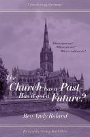Church has a Past - has it got a Future?