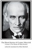 Short Stories of Gustav Meyrink Volume 2: The Master(and other stories)