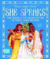 She Speaks: The Women of Greek Myths in Their Own Words: The Women of Greek Myths in Their Own Words
