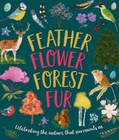 Feather, Flower, Forest, Fur: Celebrating The Nature That Surrounds Us