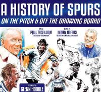 History of Spurs: On the Pitch & Off the Drawing Board