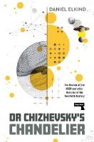 Dr Chizhevsky's Chandelier: The Decline of the USSR and other Heresies of the Twentieth Century