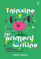 Thinking for Primary Writing: Improving Childrens Writing Through Creative Thinking