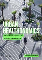 Urban Healthonomics: How to create healthy cities that accelerate economic growth