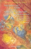 Spiritual Event of the Twentieth Century: An Imagination, The Occult Significance of the 12 Years from 1933 to 1945 in  the Light of Spiritual Science 3rd Revised edition