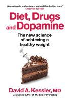 Diet, Drugs and Dopamine: The new science of achieving a healthy weight
