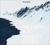 Emma Stibbon: Melting Ice / Rising Tides: Melting Ice / Rising Tides