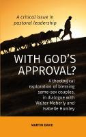 WITH GOD'S APPROVAL? A theological exploration of blessing same-sex couples,  in conversation with Walter Moberley and Isabelle Hamley