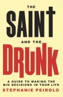 Saint and the Drunk: A Guide to Making the Big Decisions in Your Life