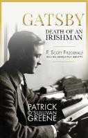 Gatsby: Death of an Irishman: F. Scott Fitzgerald and his search for identity