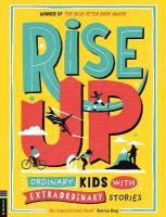 Rise Up: Ordinary Kids with Extraordinary Stories (Winner of the Blue Peter Book  Award 2020)