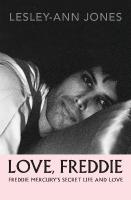 Love, Freddie: Freddie Mercurys Secret Life and Love
