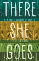 There She Goes: New travel writing by women
