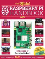 Official Raspberry Pi Handbook 2025: Astounding projects with Raspberry Pi computers