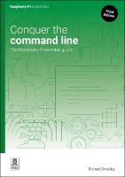 Conquer the command line: The Raspberry Pi terminal guide 3rd Revised edition