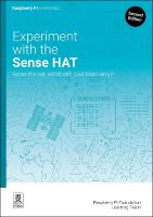 Experiment with the Sense HAT: Sense the real world with your Raspberry Pi 2nd Revised edition