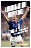World in Motion: The Inside Story of Italia 90: The Tournament That Changed Football New edition