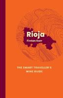 Rioja: The Smart Traveller's Wine Guide: A pocket guide to Rioja for the wine-interested tourist