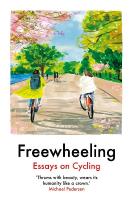 Freewheeling: Essays on Cycling