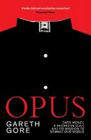 Opus: Dark Money, a Secretive Cult, and its Mission to Remake Our World