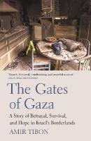 Gates of Gaza: A Story of Betrayal, Survival, and Hope in Israels Borderlands
