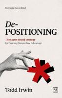 De-Positioning: The secret brand strategy for creating competitive advantage