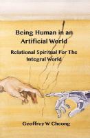 Being Human in an Artificial World: Relational Spirituality of the Integral World