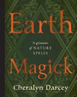 Earth Magick: A Grimoire of Nature Spells