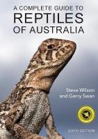 Complete Guide to Reptiles of Australia: Sixth Edition 6th edition