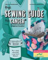 Sewing Guide to Cancer: 25 Useful Craft Projects for Patients & Caregivers