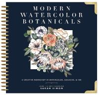 Modern Watercolor Botanicals: A Creative Workshop in Watercolor, Gouache, & Ink