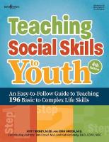 Teaching Social Skills to Youth, 4th Edition: An Easy-to-Follow Guide to Teaching 196 Basic to Complex Life Skills 4th Revised edition