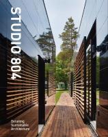 Studio 804: Detailing Sustainable Architecture New edition