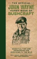 Official John Wayne Handy Book of Bushcraft: Essential Tips & Techniques for Surviving in the Wild