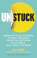 Unstuck: Reframe your thinking to free yourself from the patterns and people that  hold you back