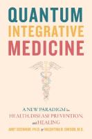 Quantum Integrative Medicine: A New Paradigm for Health, Disease Prevention, and Healing