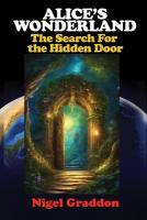 Alice'S Wonderland: The Search for the Hidden Door 2nd Revised edition