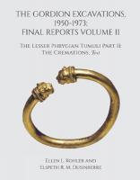 Gordion Excavations, 1950-1973: Final Reports Volume II; the Lesser Phrygian Tumuli Part 2 the Cremations