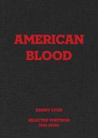 Danny Lyon: American Blood: Selected Writings 1961-2020