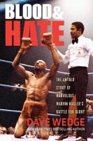 Blood & Hate: The Untold Story of Marvelous Marvin Hagler's Battle for Glory New edition
