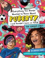 Everything You Always Wanted to Know About Puberty - and Shouldn't Learn on  TikTok: For Curious Girls