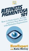 Retinitis Pigmentosa 101: How to Understand, Accept, and Live Your Best Life with Retinitis Pigmentosa